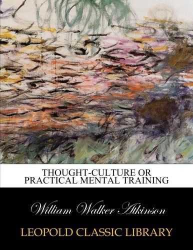 Thought-culture or Practical mental training