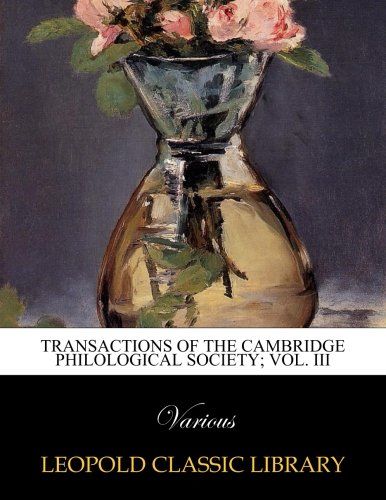 Transactions of the Cambridge philological society; Vol. III