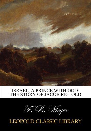 Israel, a prince with God: the story of Jacob re-told