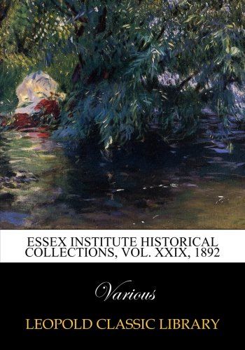Essex Institute historical collections, Vol. XXIX, 1892
