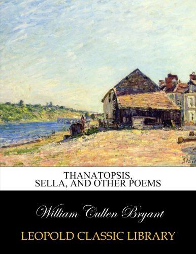 Thanatopsis, Sella, and other poems