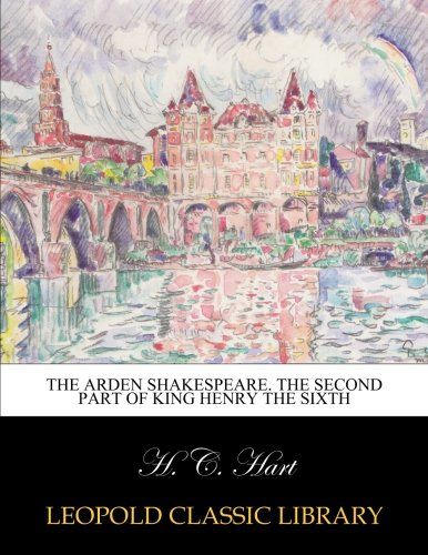 The Arden Shakespeare. The second part of King Henry the Sixth