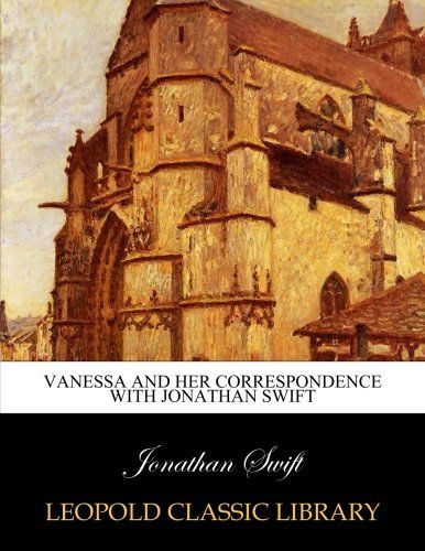 Vanessa and her correspondence with Jonathan Swift
