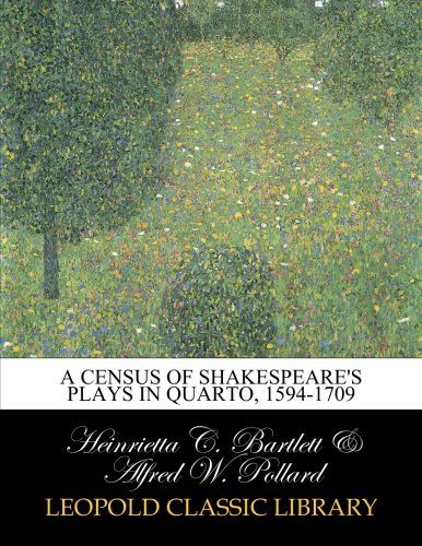 A census of Shakespeare's plays in quarto, 1594-1709