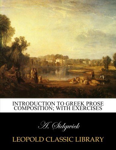 Introduction to Greek prose composition; with exercises