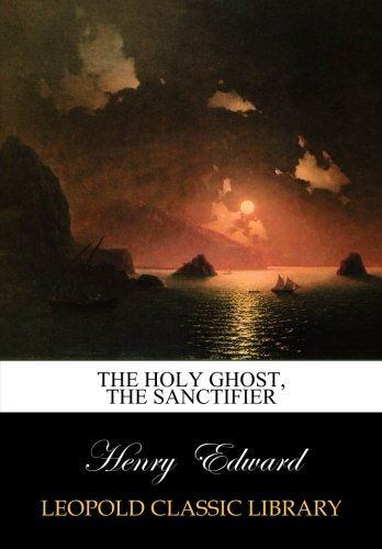 The Holy Ghost, the sanctifier