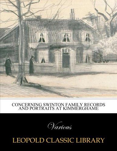 Concerning Swinton family records and portraits at Kimmerghame