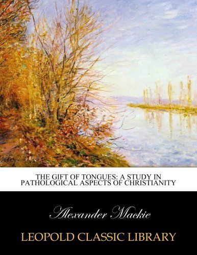 The gift of tongues: a study in pathological aspects of Christianity
