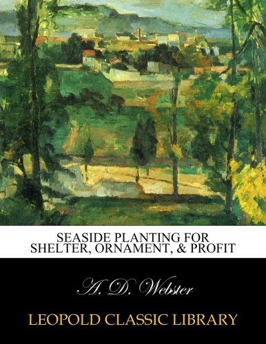 Seaside planting for shelter, ornament, & profit