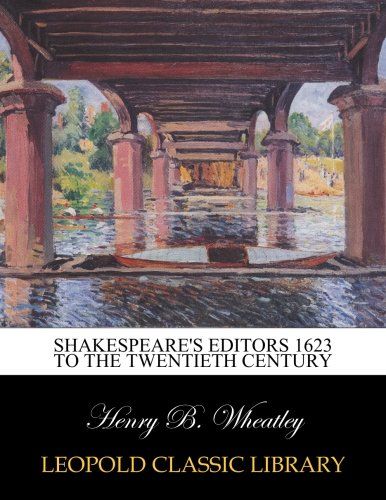 Shakespeare's editors 1623 to the twentieth century