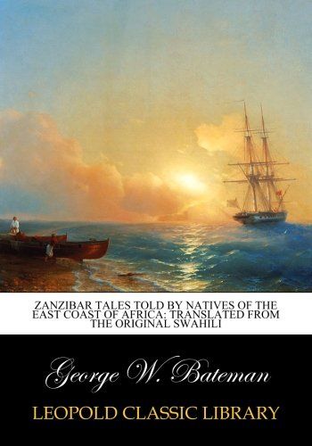 Zanzibar tales told by natives of the east coast of Africa: translated from the original Swahili