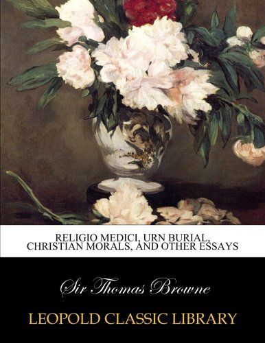 Religio medici, urn burial, christian morals, and other essays