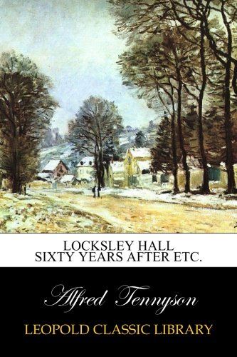 Locksley Hall sixty years after etc.