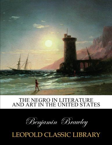 The Negro in literature and art in the United States