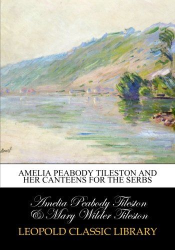 Amelia Peabody Tileston and her canteens for the Serbs