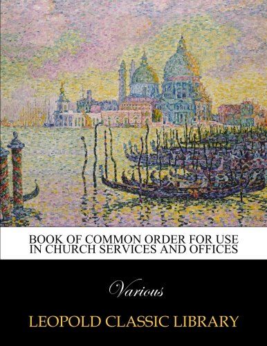 Book of common order for use in Church services and offices