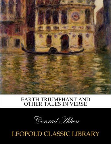 Earth triumphant and other tales in verse