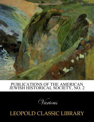 Publications of the American Jewish historical Society, No. 2