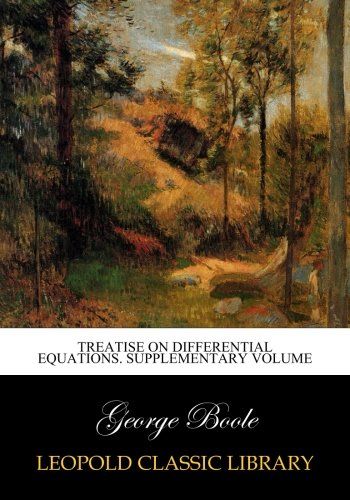 Treatise on differential equations. Supplementary Volume
