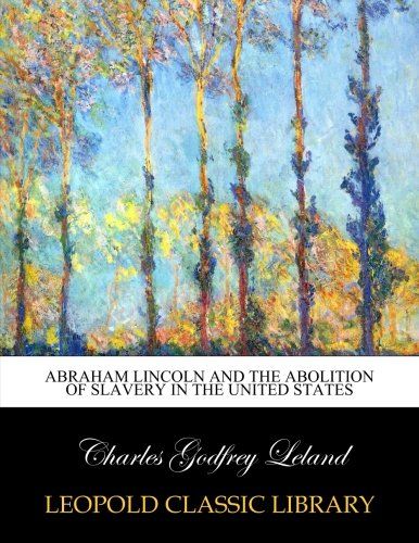 Abraham Lincoln and the abolition of slavery in the United States