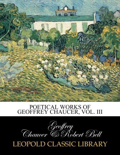 Poetical works of Geoffrey Chaucer, Vol. III