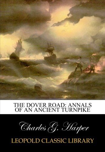 The Dover road: annals of an ancient turnpike