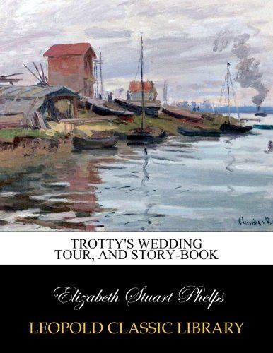 Trotty's wedding tour, and story-book