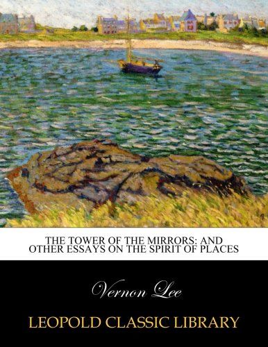 The tower of the mirrors: and other essays on the spirit of places