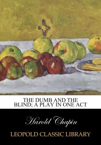 The dumb and the blind; a play in one act
