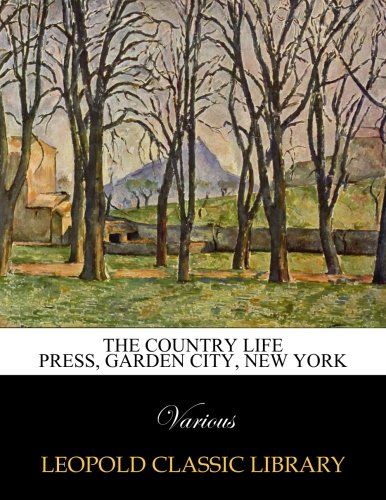 The Country Life Press, Garden City, New York