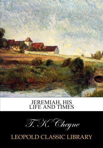 Jeremiah, his life and times