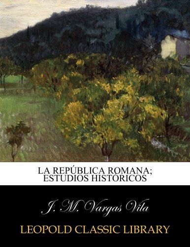 La República Romana; estudios históricos (Spanish Edition)