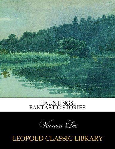 Hauntings, Fantastic stories