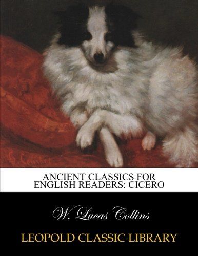 Ancient Classics for English readers: Cicero