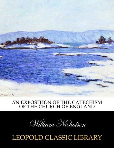 An exposition of the catechism of the Church of England