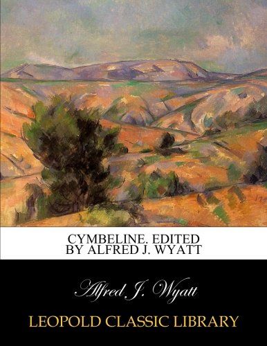 Cymbeline. Edited by Alfred J. Wyatt