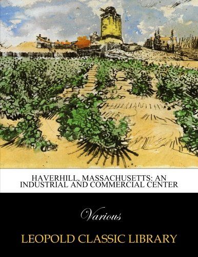 Haverhill, Massachusetts: an industrial and commercial center