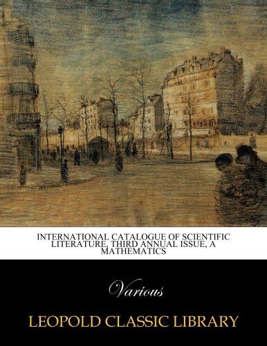 International catalogue of scientific literature, third annual issue, a mathematics