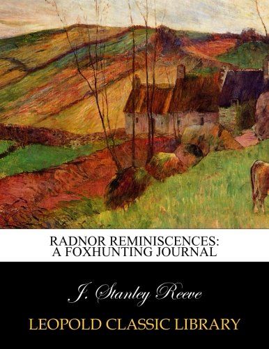 Radnor reminiscences: a foxhunting journal