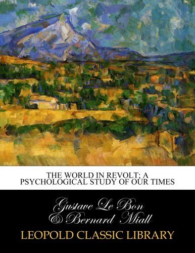 The world in revolt; a psychological study of our times