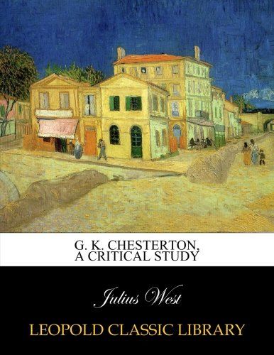G. K. Chesterton, a critical study