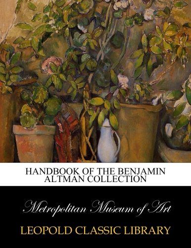 Handbook of the Benjamin Altman collection