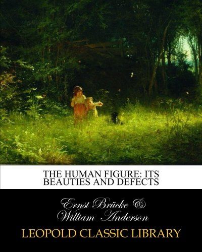 The human figure: its beauties and defects