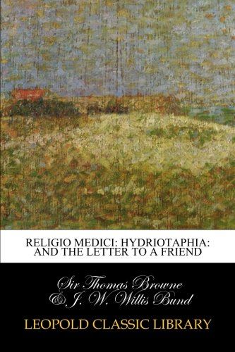 Religio medici: Hydriotaphia: and the Letter to a friend