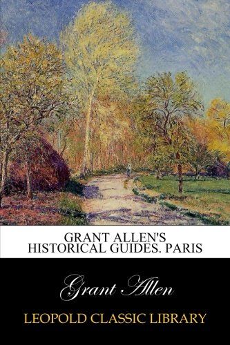 Grant Allen's historical guides. Paris