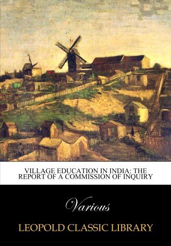 Village education in India: the report of a commission of inquiry