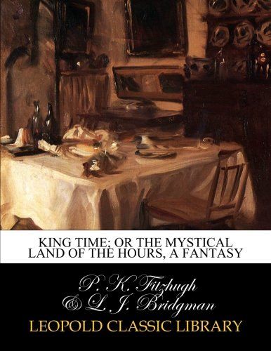 King Time; or The mystical land of the hours, a fantasy