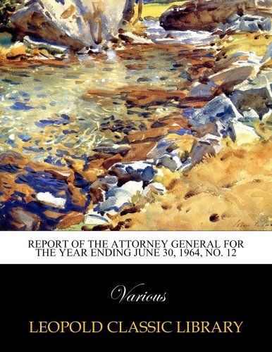 Report of the attorney general for the year ending june 30, 1964, No. 12
