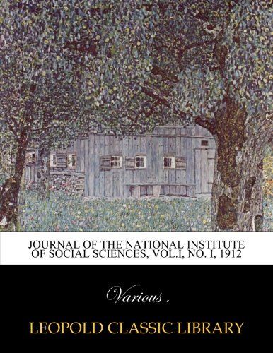 Journal of the National Institute of Social Sciences, Vol.I, No. I, 1912
