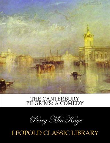 The Canterbury pilgrims: a comedy